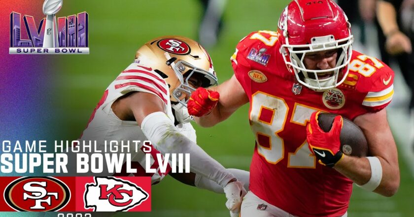 San Francisco 49ers vs. Kansas City Chiefs | Super Bowl LVIII Game Highlights