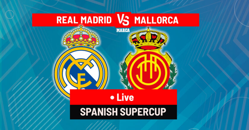 Real Madrid vs Mallorca LIVE: Latest Updates – Spanish Super Cup